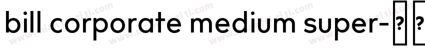 bill corporate medium super字体转换